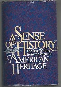 book titled: A Sense of History: The Best Writing from the Pages of American Heritage.